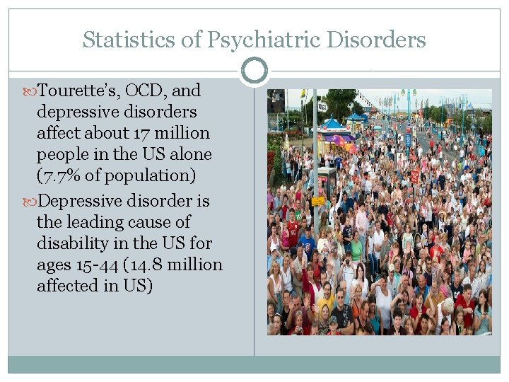 Statistics of Psychiatric Disorders Tourette’s, OCD, and depressive disorders affect about 17 million people