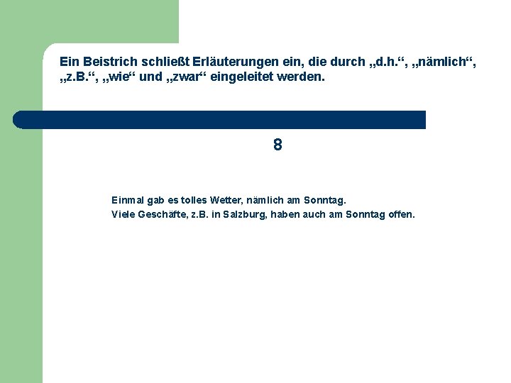 Ein Beistrich schließt Erläuterungen ein, die durch „d. h. “, „nämlich“, „z. B. “,