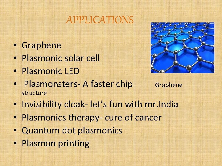 APPLICATIONS • • Graphene Plasmonic solar cell Plasmonic LED Plasmonsters- A faster chip •