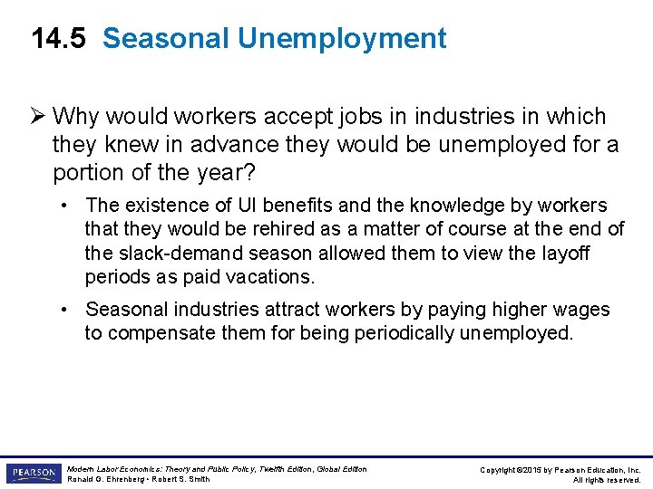 14. 5 Seasonal Unemployment Ø Why would workers accept jobs in industries in which