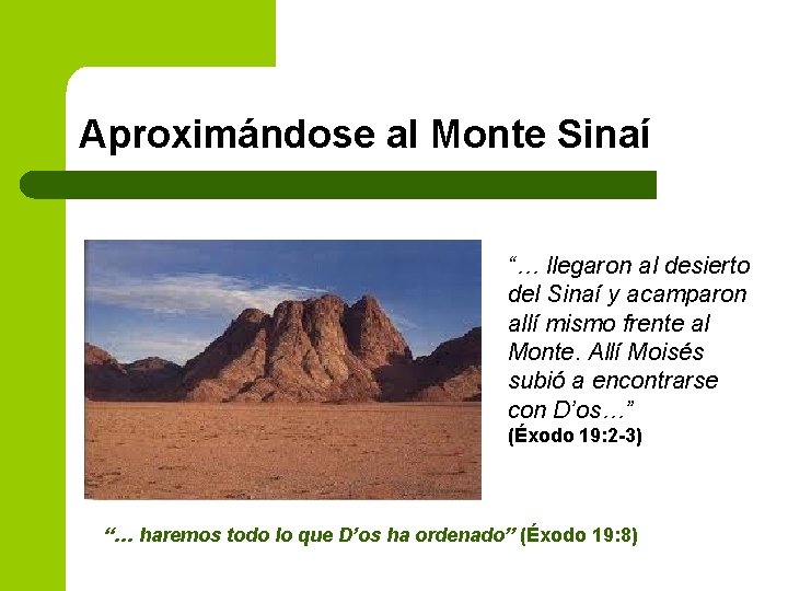 Aproximándose al Monte Sinaí “… llegaron al desierto del Sinaí y acamparon allí mismo