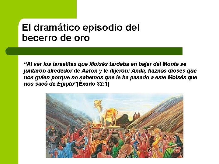 El dramático episodio del becerro de oro “Al ver los israelitas que Moisés tardaba