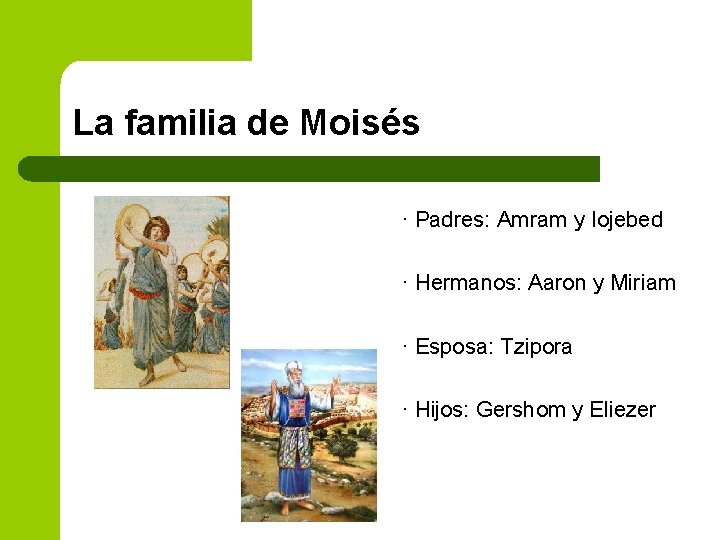 La familia de Moisés · Padres: Amram y Iojebed · Hermanos: Aaron y Miriam