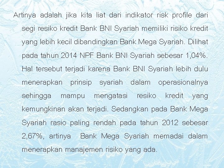 Artinya adalah jika kita liat dari indikator risk profile dari segi resiko kredit Bank