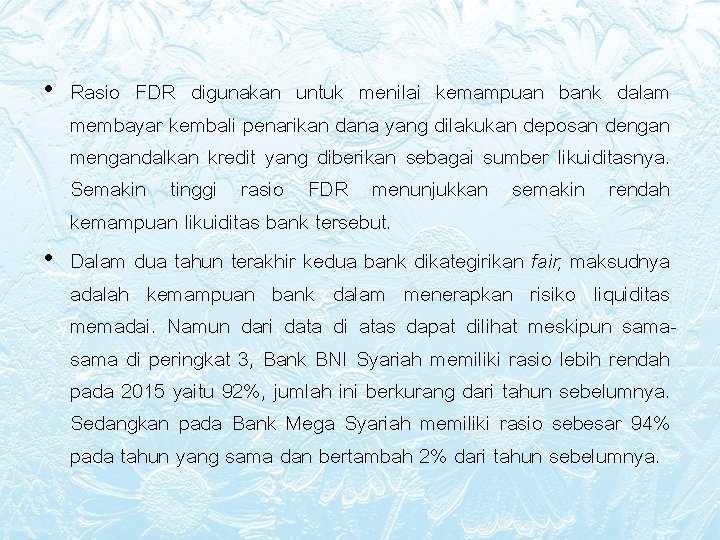  • Rasio FDR digunakan untuk menilai kemampuan bank dalam membayar kembali penarikan dana