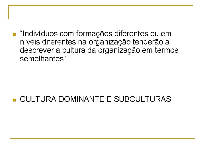 n “Indivíduos com formações diferentes ou em níveis diferentes na organização tenderão a descrever