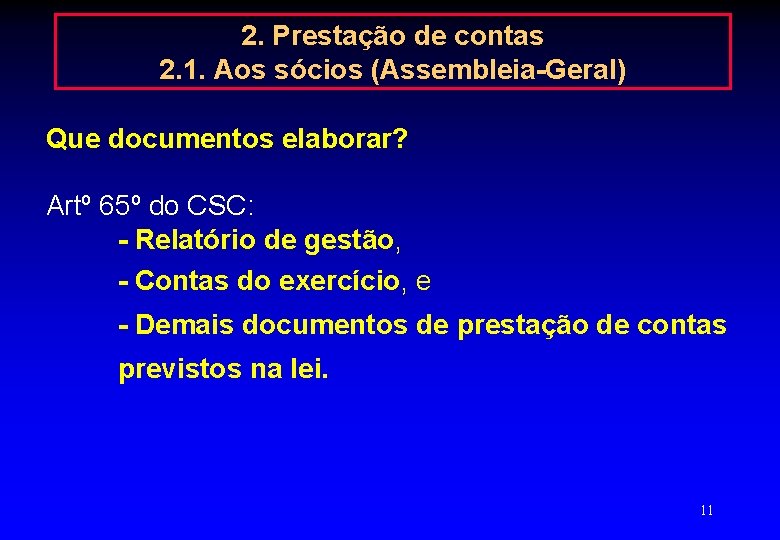 2. Prestação de contas 2. 1. Aos sócios (Assembleia-Geral) Que documentos elaborar? Artº 65º