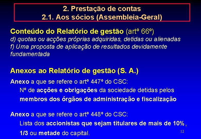 2. Prestação de contas 2. 1. Aos sócios (Assembleia-Geral) Conteúdo do Relatório de gestão