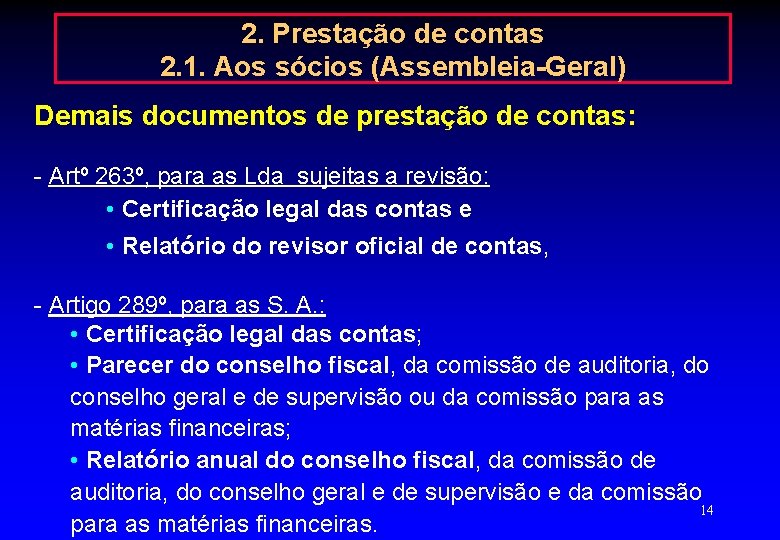 2. Prestação de contas 2. 1. Aos sócios (Assembleia-Geral) Demais documentos de prestação de