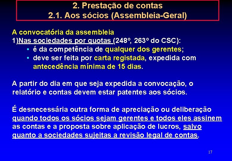 2. Prestação de contas 2. 1. Aos sócios (Assembleia-Geral) A convocatória da assembleia 1)Nas