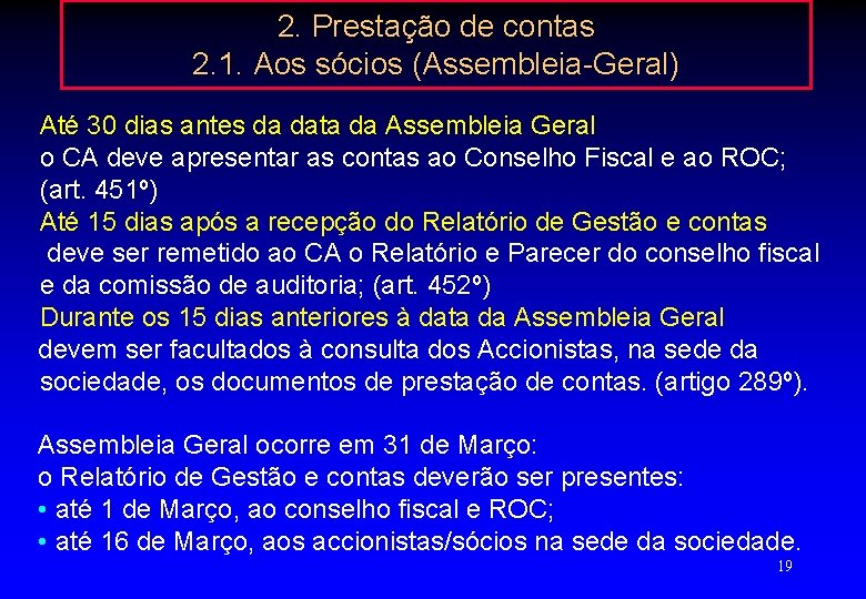 2. Prestação de contas 2. 1. Aos sócios (Assembleia-Geral) Até 30 dias antes da