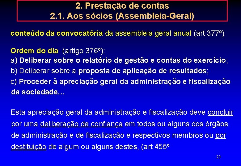 2. Prestação de contas 2. 1. Aos sócios (Assembleia-Geral) conteúdo da convocatória da assembleia