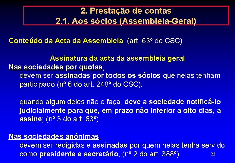 2. Prestação de contas 2. 1. Aos sócios (Assembleia-Geral) Conteúdo da Acta da Assembleia