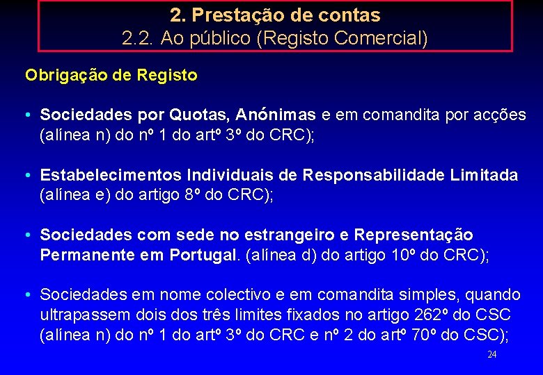 2. Prestação de contas 2. 2. Ao público (Registo Comercial) Obrigação de Registo •