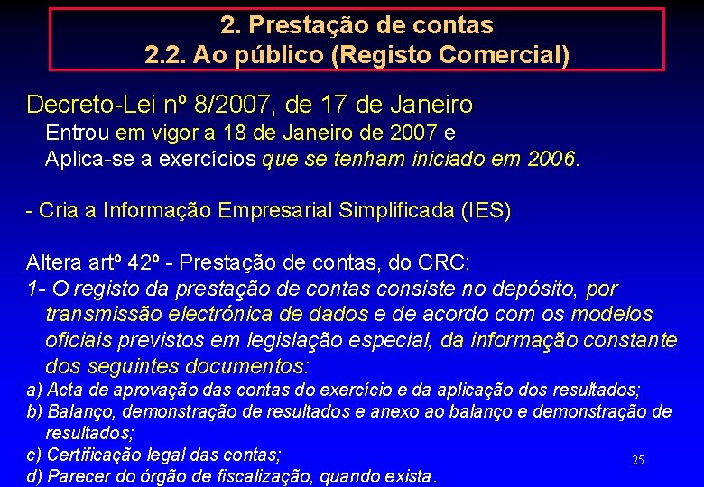 2. Prestação de contas 2. 2. Ao público (Registo Comercial) Decreto-Lei nº 8/2007, de