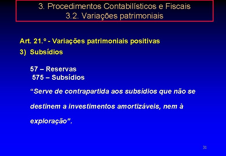 3. Procedimentos Contabilísticos e Fiscais 3. 2. Variações patrimoniais Art. 21. º - Variações