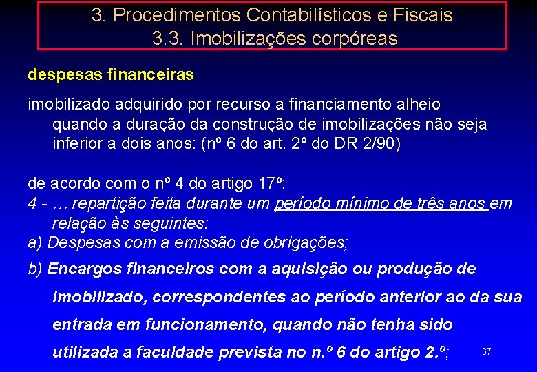 3. Procedimentos Contabilísticos e Fiscais 3. 3. Imobilizações corpóreas despesas financeiras imobilizado adquirido por