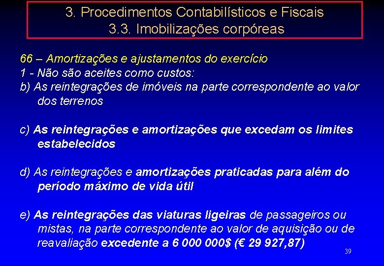 3. Procedimentos Contabilísticos e Fiscais 3. 3. Imobilizações corpóreas 66 – Amortizações e ajustamentos