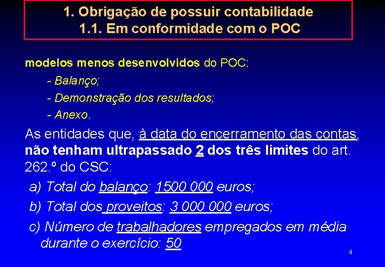 1. Obrigação de possuir contabilidade 1. 1. Em conformidade com o POC modelos menos