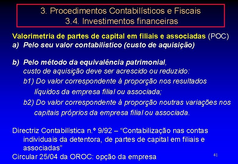 3. Procedimentos Contabilísticos e Fiscais 3. 4. Investimentos financeiras Valorimetria de partes de capital