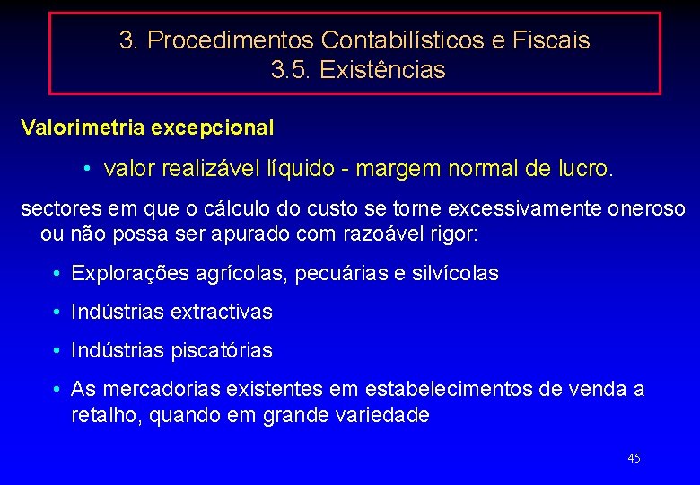 3. Procedimentos Contabilísticos e Fiscais 3. 5. Existências Valorimetria excepcional • valor realizável líquido