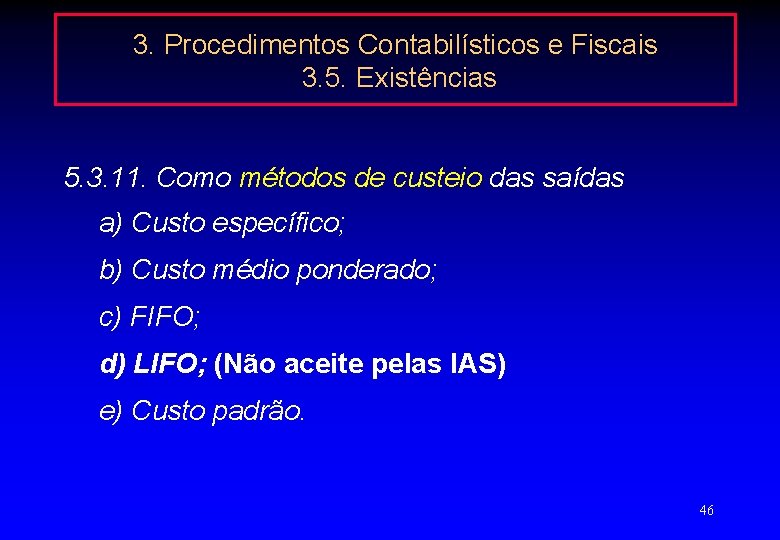 3. Procedimentos Contabilísticos e Fiscais 3. 5. Existências 5. 3. 11. Como métodos de