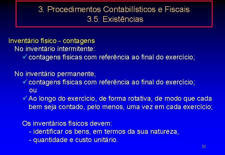 3. Procedimentos Contabilísticos e Fiscais 3. 5. Existências Inventário físico - contagens No inventário