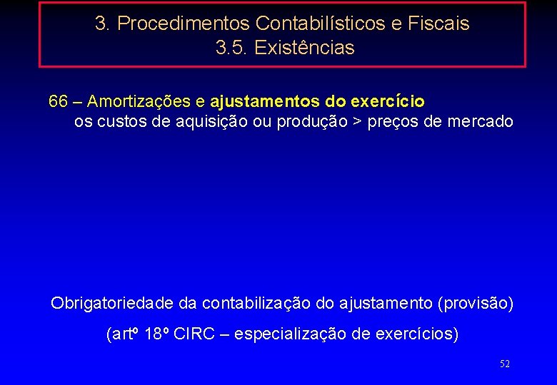 3. Procedimentos Contabilísticos e Fiscais 3. 5. Existências 66 – Amortizações e ajustamentos do