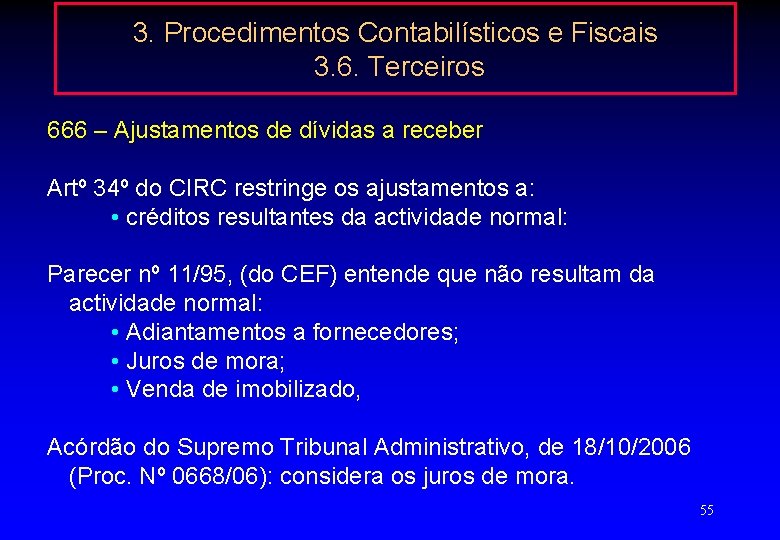 3. Procedimentos Contabilísticos e Fiscais 3. 6. Terceiros 666 – Ajustamentos de dívidas a