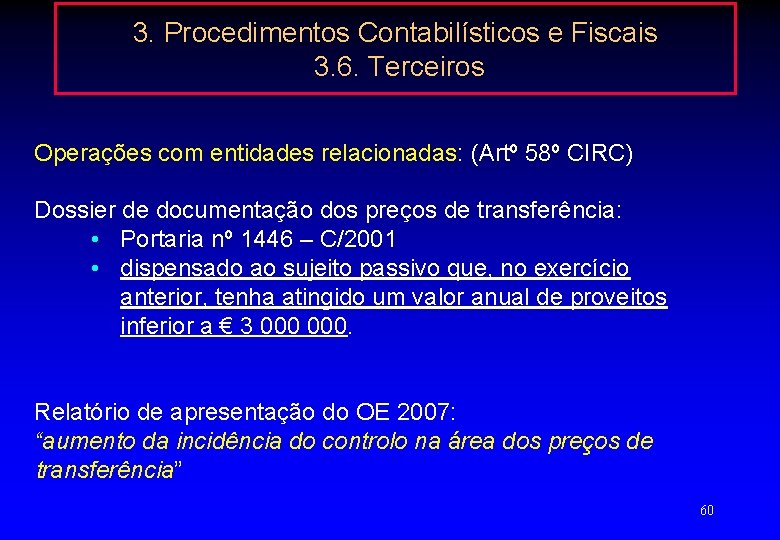 3. Procedimentos Contabilísticos e Fiscais 3. 6. Terceiros Operações com entidades relacionadas: (Artº 58º