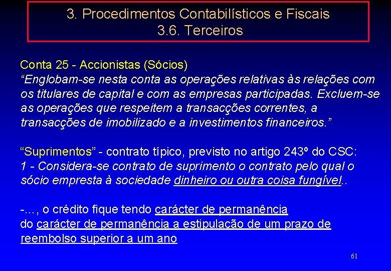3. Procedimentos Contabilísticos e Fiscais 3. 6. Terceiros Conta 25 - Accionistas (Sócios) “Englobam-se