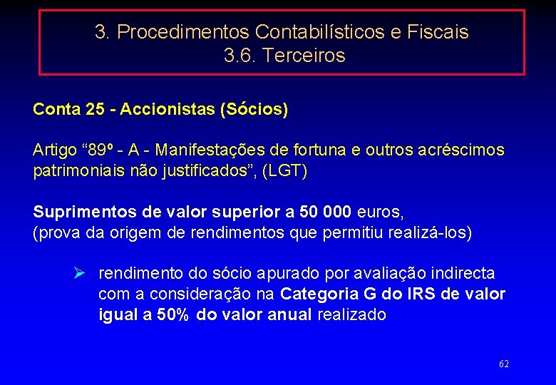 3. Procedimentos Contabilísticos e Fiscais 3. 6. Terceiros Conta 25 - Accionistas (Sócios) Artigo