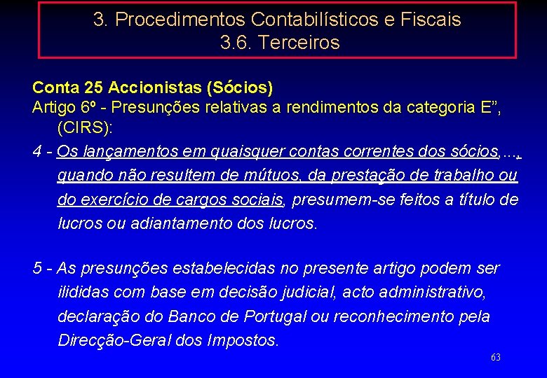 3. Procedimentos Contabilísticos e Fiscais 3. 6. Terceiros Conta 25 Accionistas (Sócios) Artigo 6º