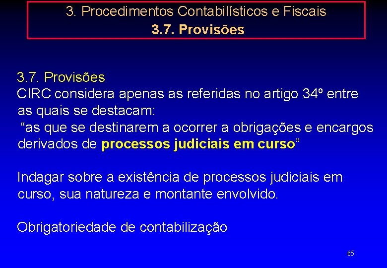 3. Procedimentos Contabilísticos e Fiscais 3. 7. Provisões CIRC considera apenas as referidas no