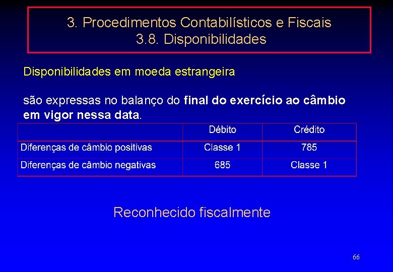 3. Procedimentos Contabilísticos e Fiscais 3. 8. Disponibilidades em moeda estrangeira são expressas no