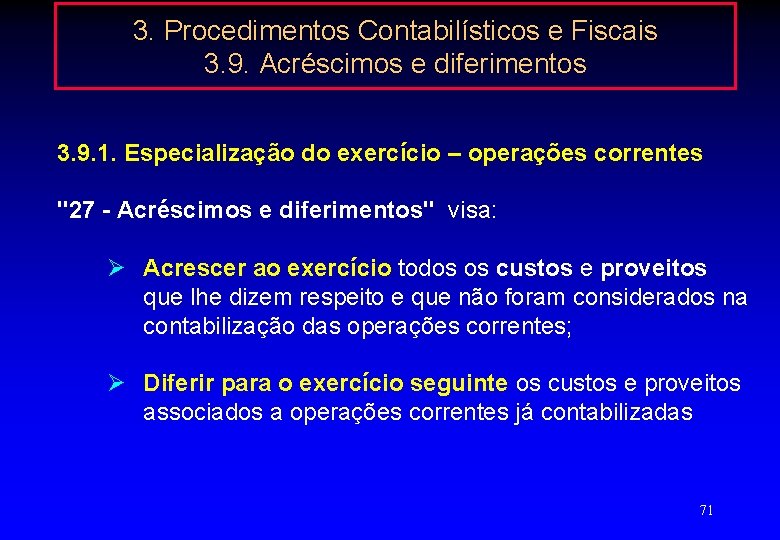 3. Procedimentos Contabilísticos e Fiscais 3. 9. Acréscimos e diferimentos 3. 9. 1. Especialização