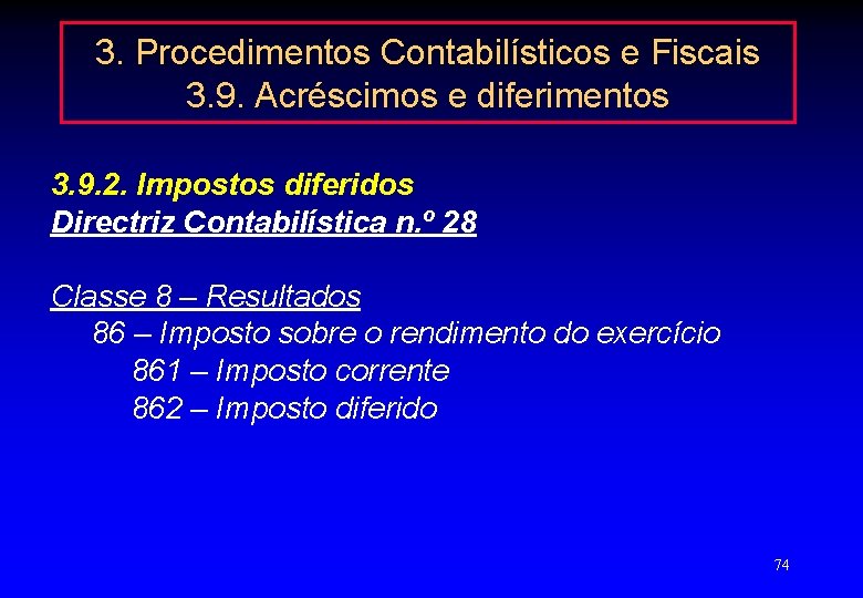 3. Procedimentos Contabilísticos e Fiscais 3. 9. Acréscimos e diferimentos 3. 9. 2. Impostos