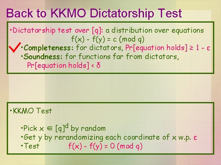 Back to KKMO Dictatorship Test • Dictatorship test over [q]: a distribution over equations