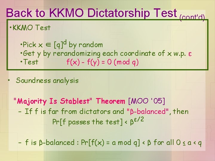 Back to KKMO Dictatorship Test (cont'd) • KKMO Test • Pick x ∈ [q]d