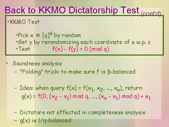Back to KKMO Dictatorship Test (cont'd) • KKMO Test • Pick x ∈ [q]d