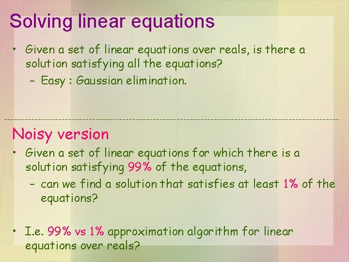 Solving linear equations • Given a set of linear equations over reals, is there Solving linear equations • Given a set of linear equations over reals, is there
