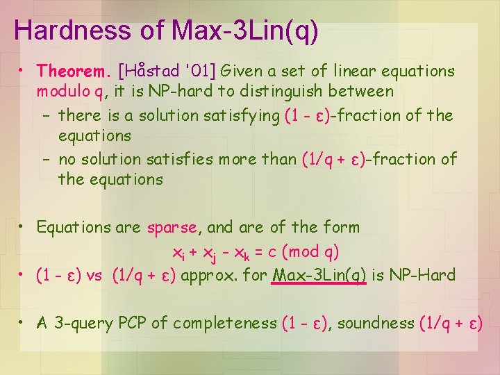 Hardness of Max-3 Lin(q) • Theorem. [Håstad '01] Given a set of linear equations