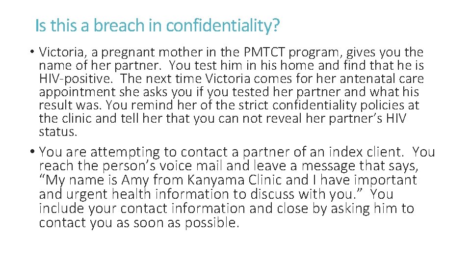 Is this a breach in confidentiality? • Victoria, a pregnant mother in the PMTCT Is this a breach in confidentiality? • Victoria, a pregnant mother in the PMTCT
