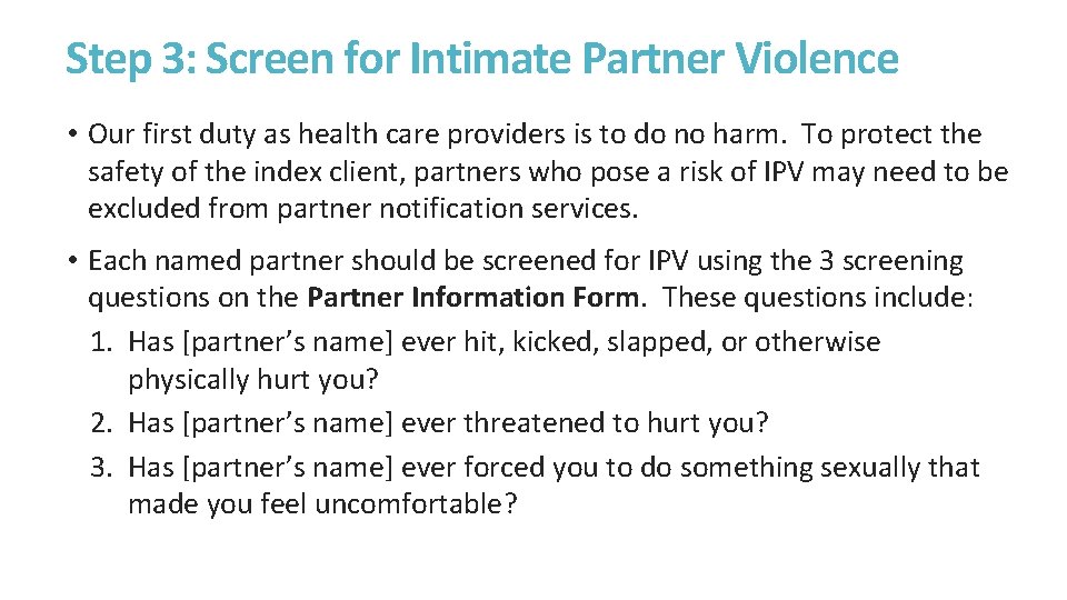Step 3: Screen for Intimate Partner Violence • Our first duty as health care Step 3: Screen for Intimate Partner Violence • Our first duty as health care
