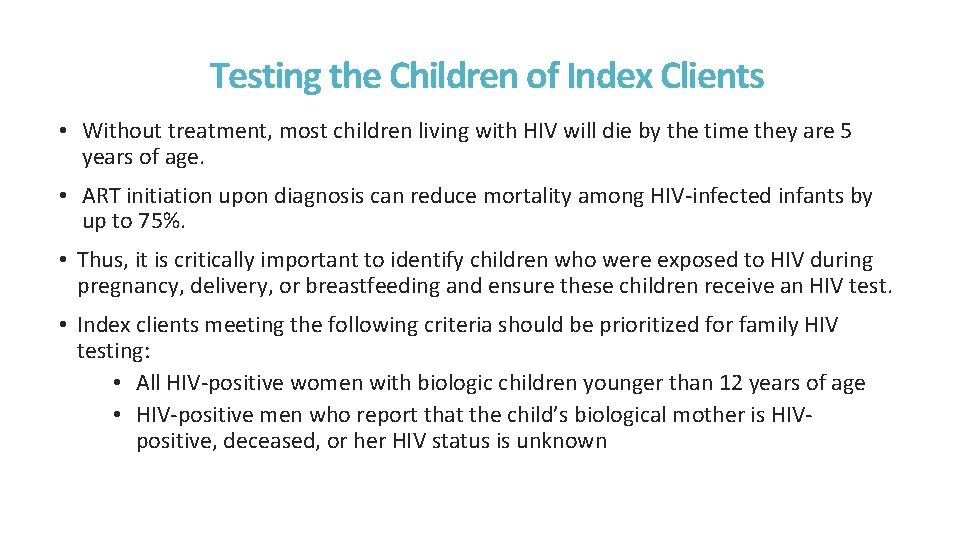 Testing the Children of Index Clients • Without treatment, most children living with HIV Testing the Children of Index Clients • Without treatment, most children living with HIV