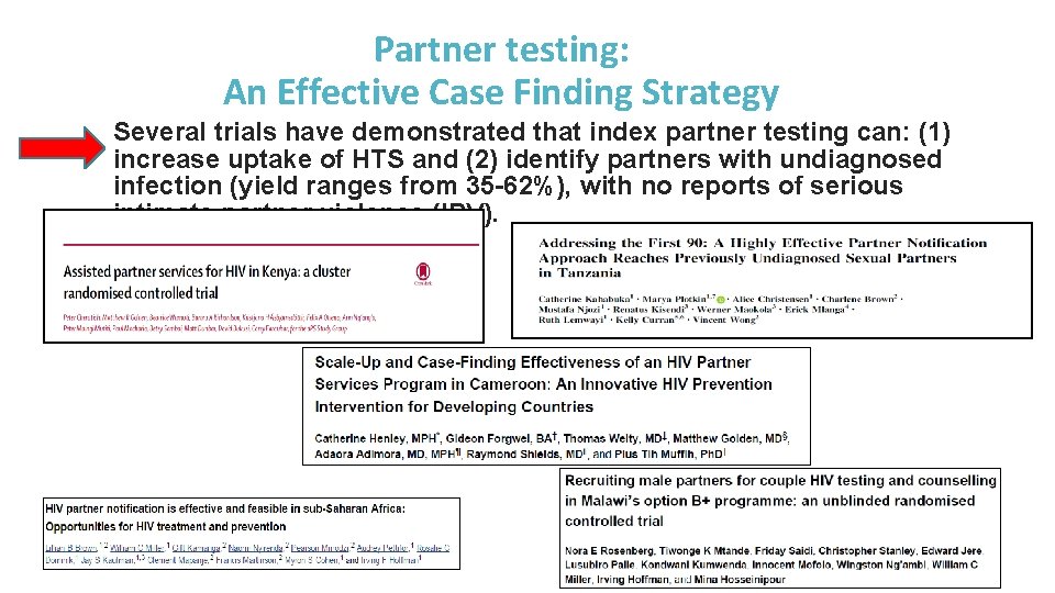 Partner testing: An Effective Case Finding Strategy Several trials have demonstrated that index partner Partner testing: An Effective Case Finding Strategy Several trials have demonstrated that index partner