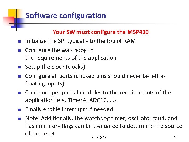 Software configuration n n n Your SW must configure the MSP 430 Initialize the