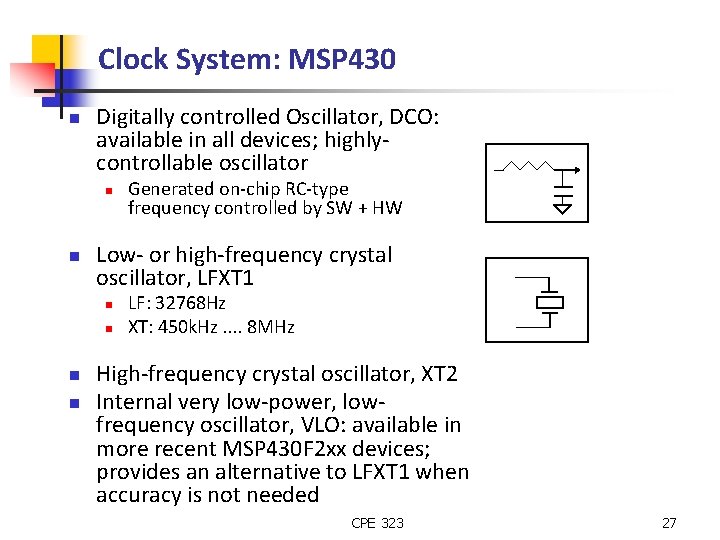 Clock System: MSP 430 n Digitally controlled Oscillator, DCO: available in all devices; highlycontrollable