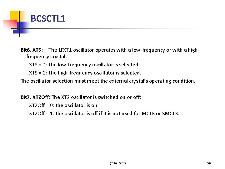 BCSCTL 1 Bit 6, XTS: The LFXT 1 oscillator operates with a low-frequency or