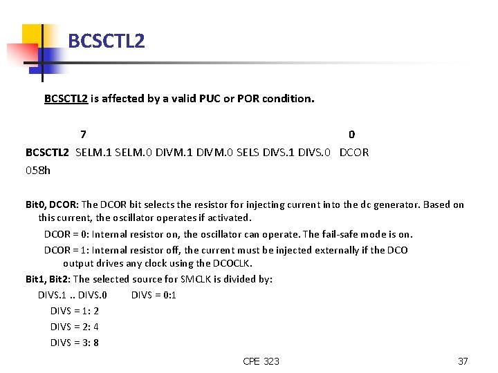 BCSCTL 2 is affected by a valid PUC or POR condition. 7 0 BCSCTL